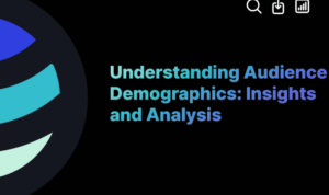 Understanding Audience Demographics