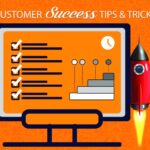 Customer Success Tips